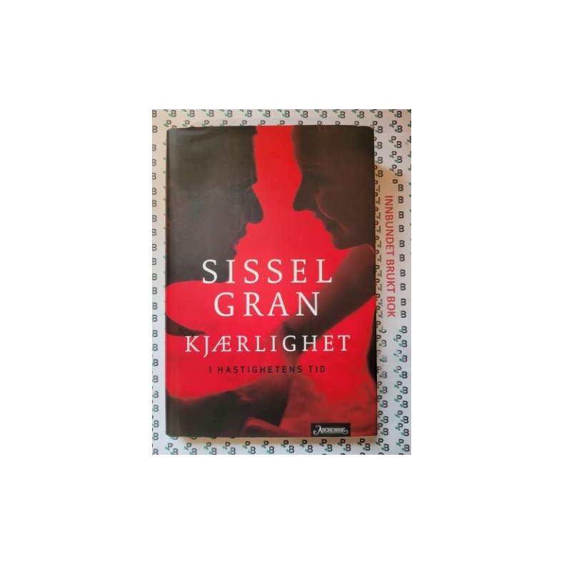 Sissel Gran - Kj�rlighet i hastighetens tid (Innbundet)