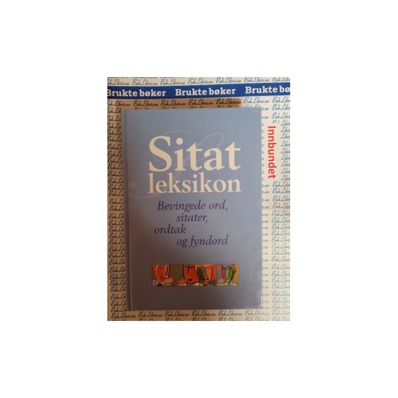 Sitatleksikon - Bevingede ord, sitater, ordtak og fyndord