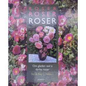 Siv & Key L. Nilson - Roser - Om gleder ved  dyrke roser