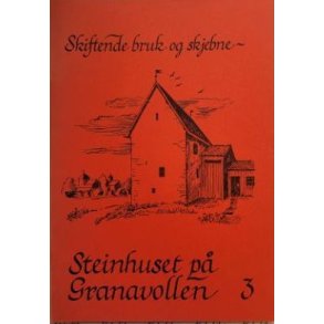 Skiftende bruk og skjebne - Steinhuset p Granavollen 3
