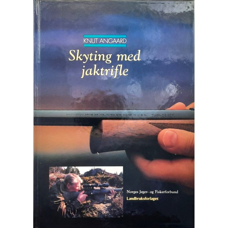 Skyting med jaktrifle - Knut Angaard - Bruktbok - Innbundet