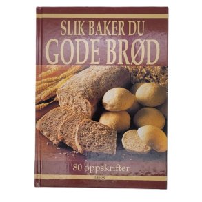 Slik baker du gode brd - 80 oppskrifter