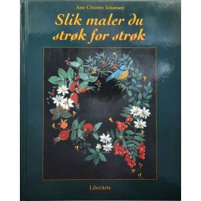 Slik maler du str�k for str�k - Ann Christin Johansen - Bruktbok - Innbundet
