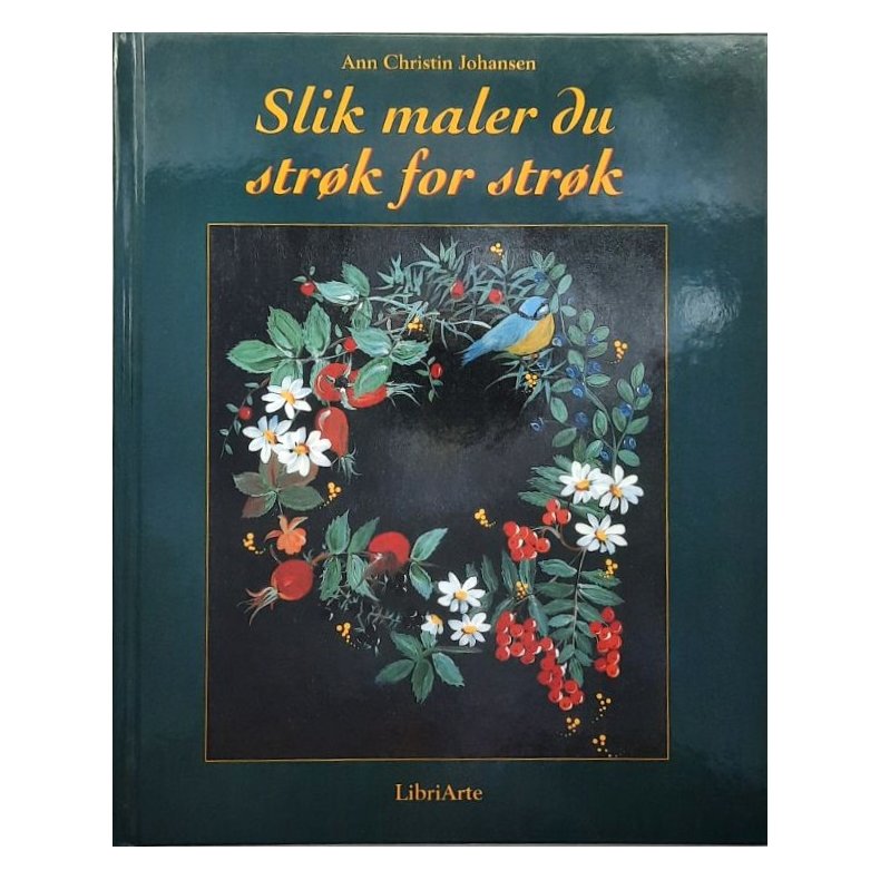 Slik maler du str�k for str�k - Ann Christin Johansen - Bruktbok - Innbundet