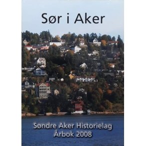 S�ndre Aker historielag �rbok 2008 - S�r i Aker (Heftet)