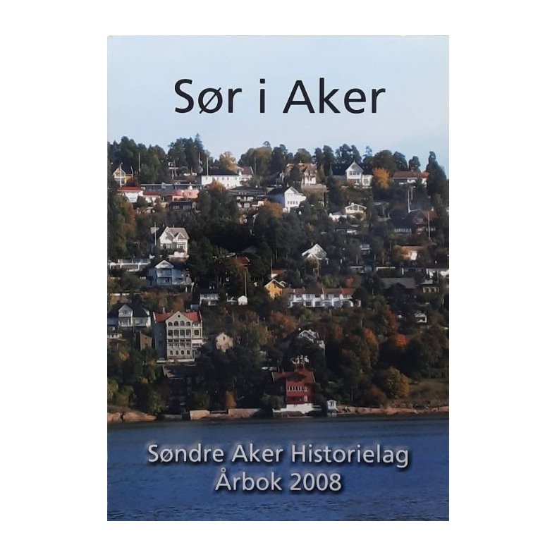 S�ndre Aker historielag �rbok 2008 - S�r i Aker (Heftet)