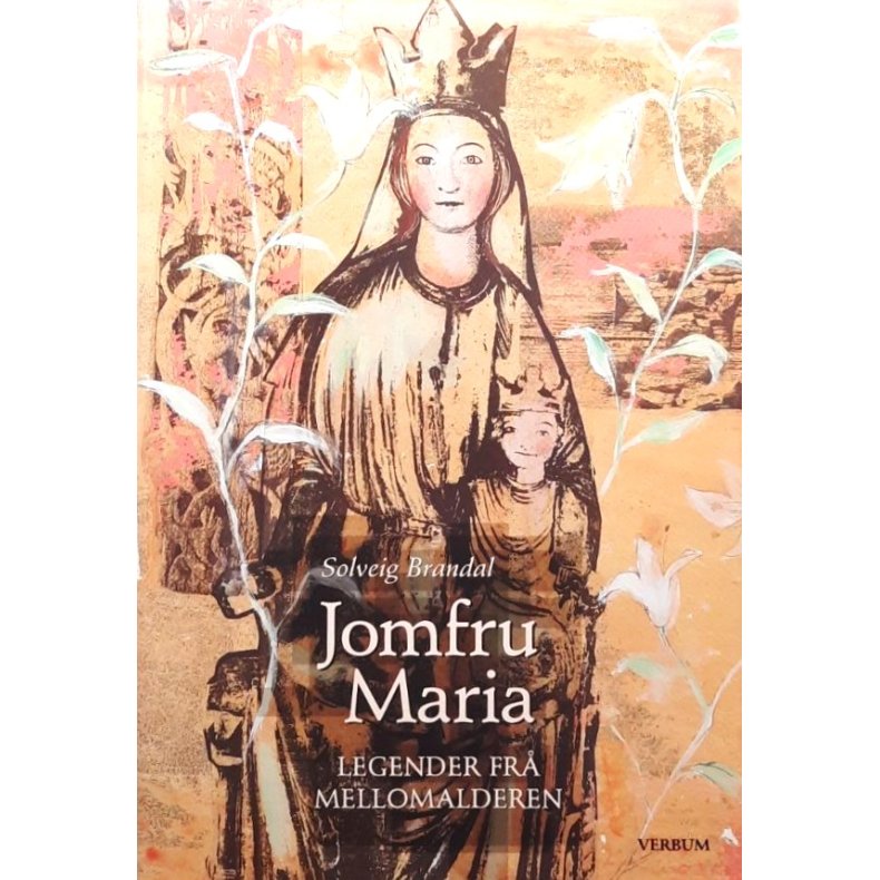 Jomfru Maria - Legender fr� mellomalderen (Innbundet)