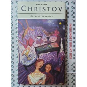 Solveig Christov - Korsvei i jungelen