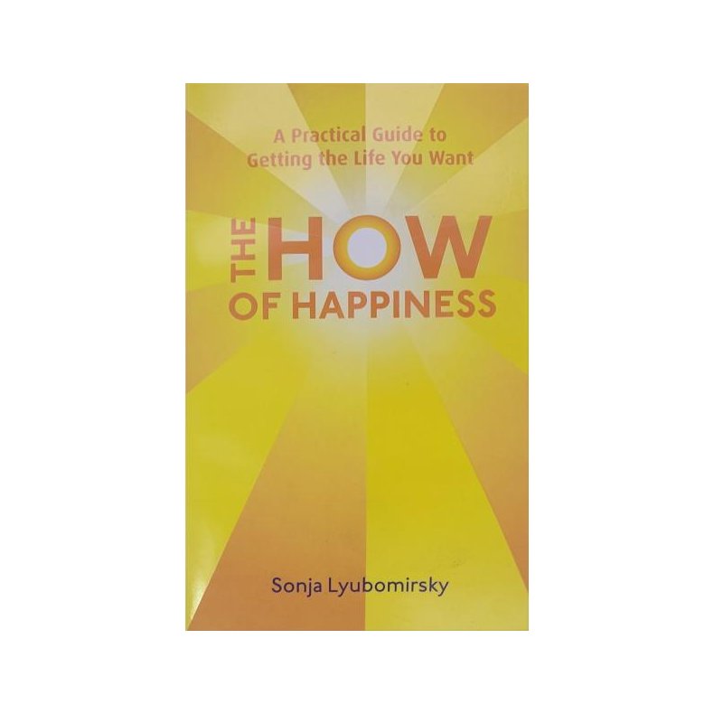 Sonja Lyubomirsky - The How of Happiness