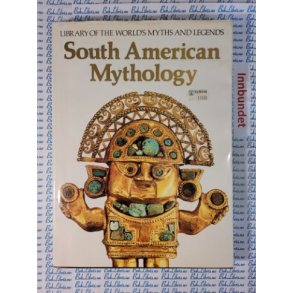 Harold Osborne - South American Mythology (Library of the World's Myths and Legends)