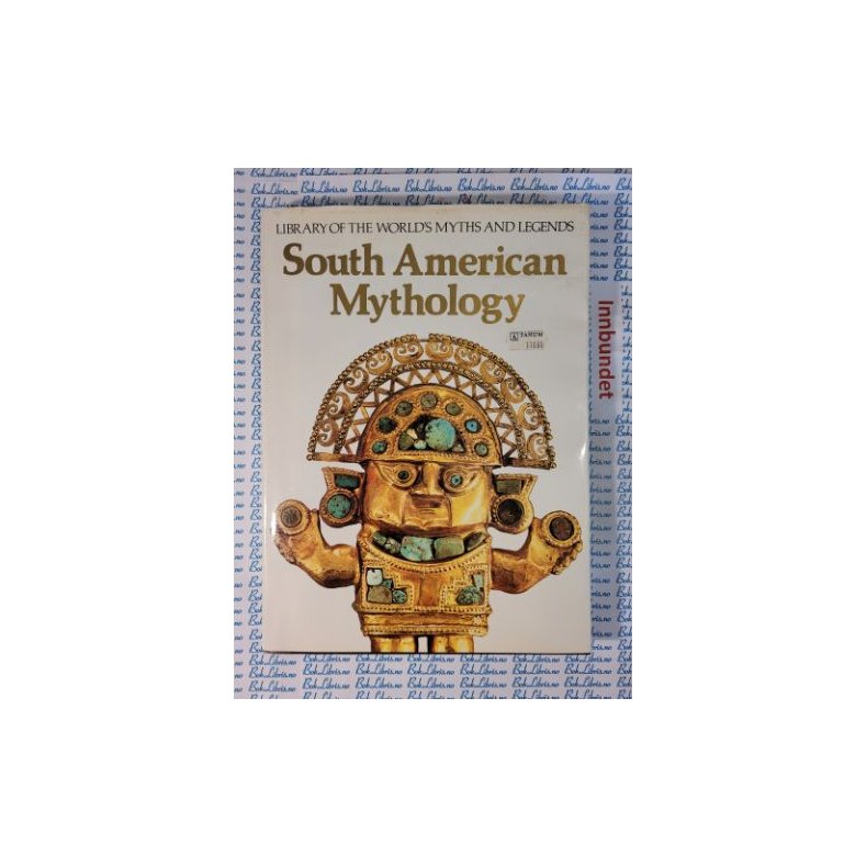 Harold Osborne - South American Mythology (Library of the World's Myths and Legends)