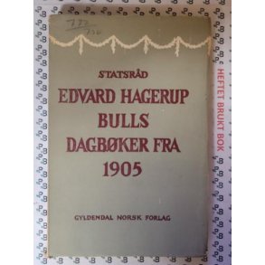Statsrd Edvard Hagerup Bulls dagbker fra 1905