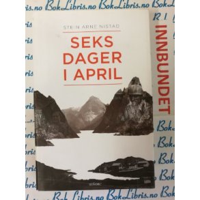 Stein Arne Nistad - Seks dager i april (I)