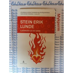 Stein Erik Lunde - Gjennom ild og vann
