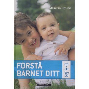 Stein Erik Ulvund - Forst barnet ditt 0-8 r
