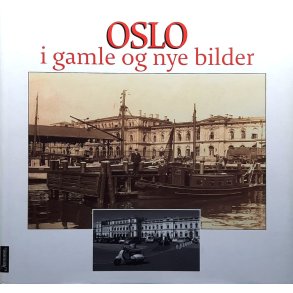 Stein-Morten Omre (red.) - Oslo i gamle og nye bilder (Innb.)
