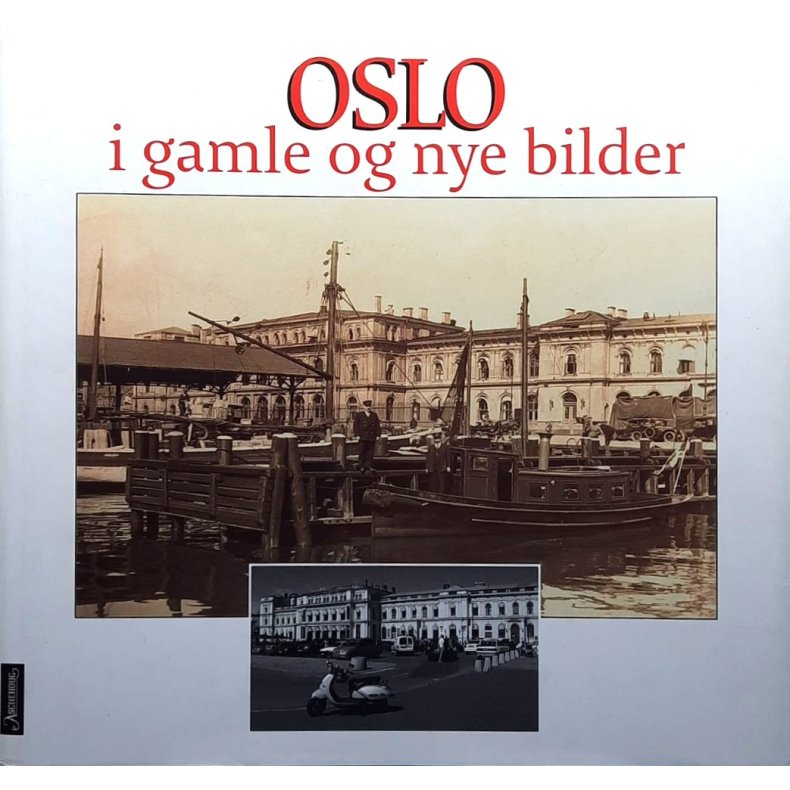 Stein-Morten Omre (red.) - Oslo i gamle og nye bilder (Innb.)