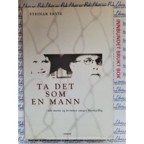 Steinar Ekvik - Ta det som en mann