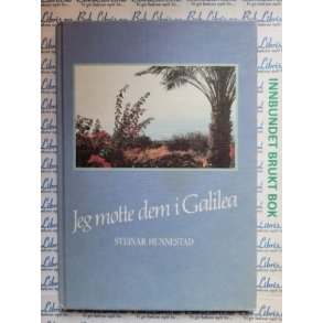 Steinar Hunnestad - Jeg mtte dem i Galilea