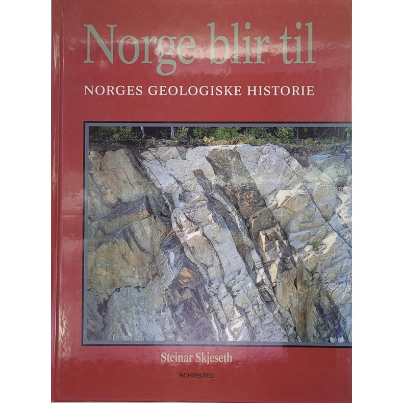 Steinar Skjeseth - Norge bli til - Norges geologiske historie (Innb.)