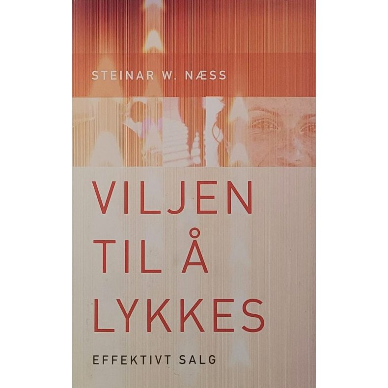 Steinar W. Nss - Viljen til  lykkes - Effektivt salg