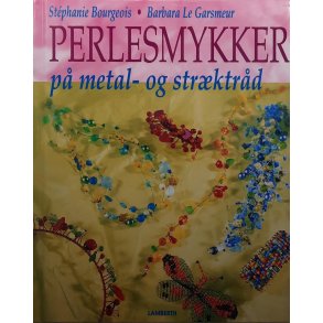 St�phanie Bourgeois og Barbara Le Garsmeur - Perlesmykker p� metal- og str�ktr�d (Innbundet)