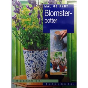 Stephanie Donaldson - Mal og pynt blomsterpotter (Innbundet)