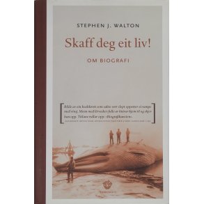 Stephen J. Walton - Skaff deg et liv! Om biografi