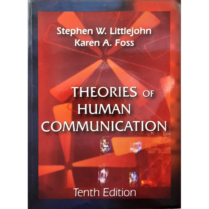 Stephen W. Littlejohn and Karen A. Foss - Theories of Human Communication (Heftet)
