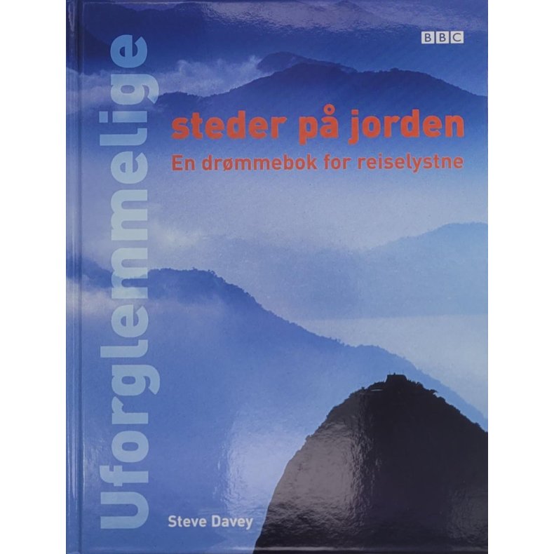 Steve Davey - Uforglemmelige steder p jorden - En drmmebok for reiselystne