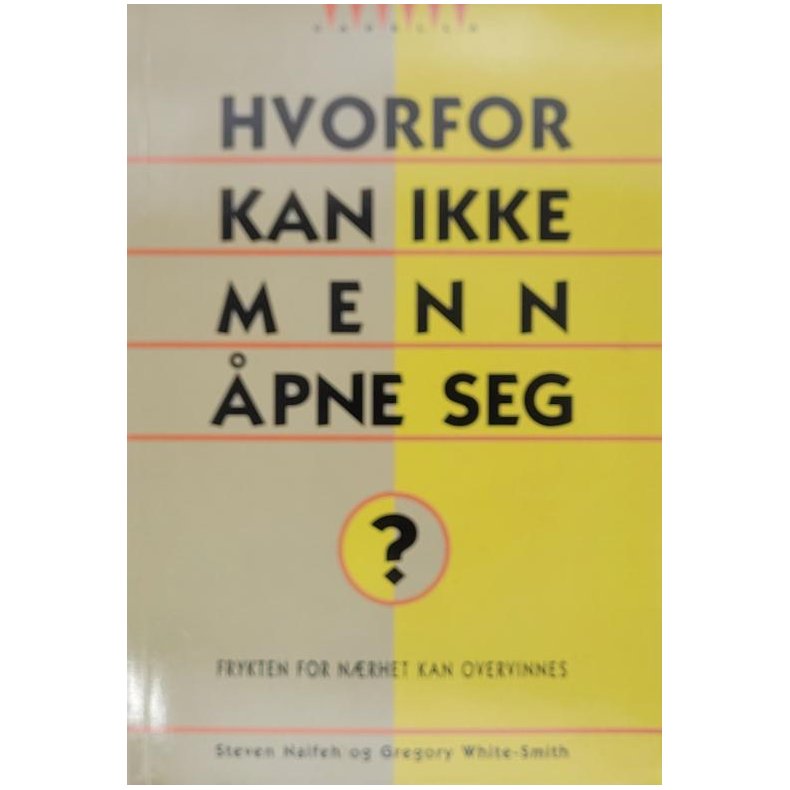 Steven Naifeh og Gregory White-Smith - Hvorfor kan ikke menn pne seg?