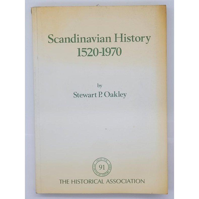 Stewart P. Oakley - Scandinavian History 1520-1970