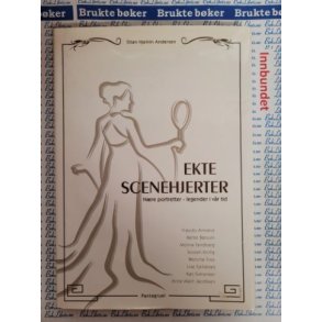 Stian Hjelvin Andersen - Ekte Scenehjerter. Nre portretter- legender i vr tid