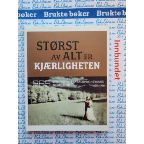 Strst av alt er kjrligheten - 365 visdomsord fra Salomons Hysang til Ari Behn