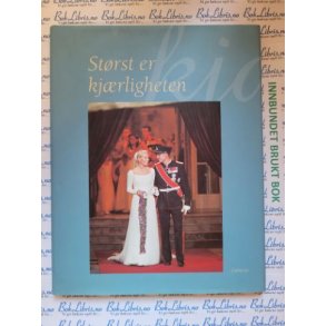 Strst er kjrligheten - vigsel av Hans Kongelige Hyhet Kronprins Haakon og Mette-Marit Tjessem Hi