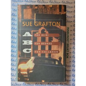 Sue Grafton - A for Alibi, B for Bedrag, C for Callahan