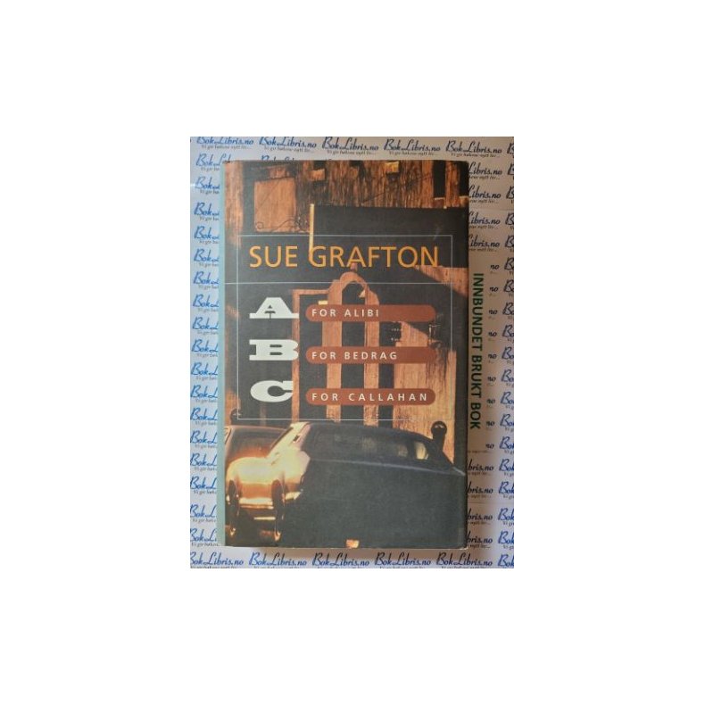 Sue Grafton - A for Alibi, B for Bedrag, C for Callahan