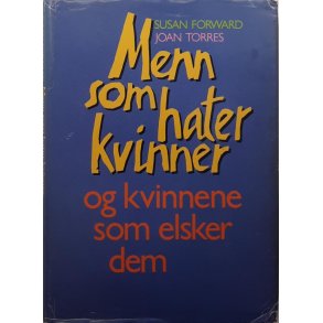 Susan Forward og Joan Torres - Menn som hater kvinner og kvinnene som elsker dem (Innbundet)