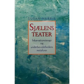 Susan Harris - Sjlens teater - Inkarnationsterapi og underbevidsthedens metaforer