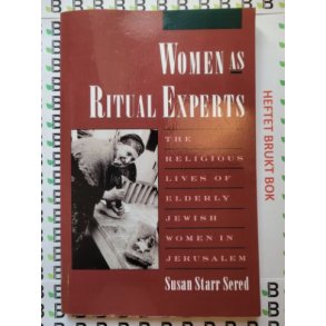 Susan Starr Sered - Women as Ritual Experts