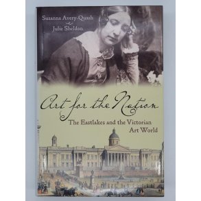 Susanna Avery-Quash & Julie Sheldon - Art for the Nation - The Eastlakes and the Victorian Art World