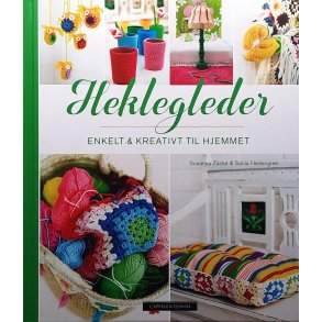 Susanna Zacke og Sania Hedengren - Heklegleder - Enkelt & kreativt til hjemmet