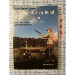 Svein E. Kristiansen - Med jaktlysten hund og brsa klar