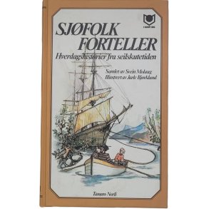 Svein Molaug (red.) - Sjfolk forteller - Hverdagshistorier fra seilskutetiden