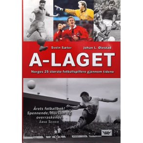 Svein S�ter og Johan L. �iestad - A-laget - Norges 25 st�rste fotballspillere gjennom tidene (Innbundet)