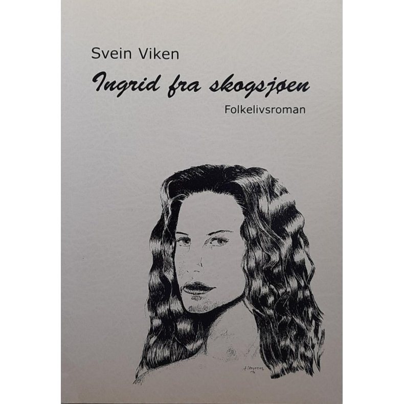Svein Viken - Ingrid fra skogsjen (Heftet)