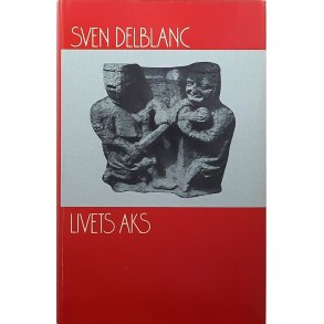 Sven Delblanc - Livets aks (I)
