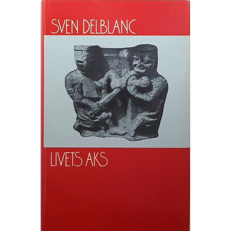 Sven Delblanc - Livets aks (I)