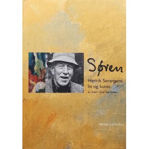 Sven Oluf S�rensen - S�ren - Henrik S�rensens liv og kunst (Innbundet)