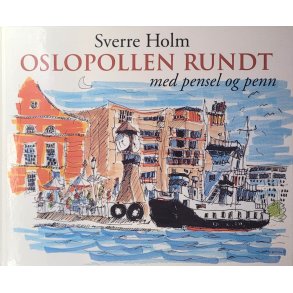 Sverre Holm - Oslopollen rundt med pensel og penn